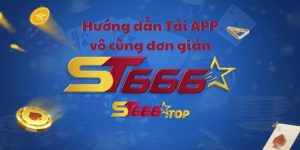 Tải App ST666 - Thiên Đường Cờ Bạc Online Top Đầu Châu Á